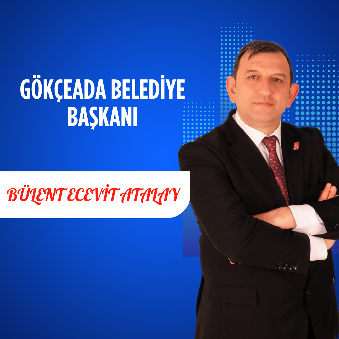 Gökçeada’da Seçim Zaferi: Bülent Ecevit Atalay Belediye Başkanı Seçildi